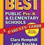 New York City's Best Public Pre-K and Elementary Schools: A Parents' Guide (2016)